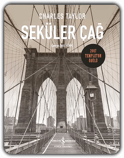 Seküler Çağ (A Secular Age) – Charles Taylor – 2007